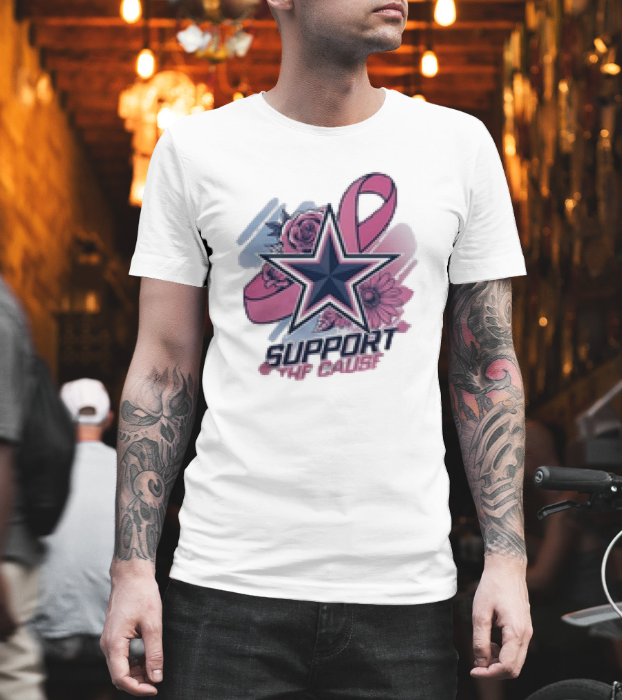 Support The Cause Breast Cancer Awareness X Dallas Cowboys Star Pink Ribbon Roses T-Shirt