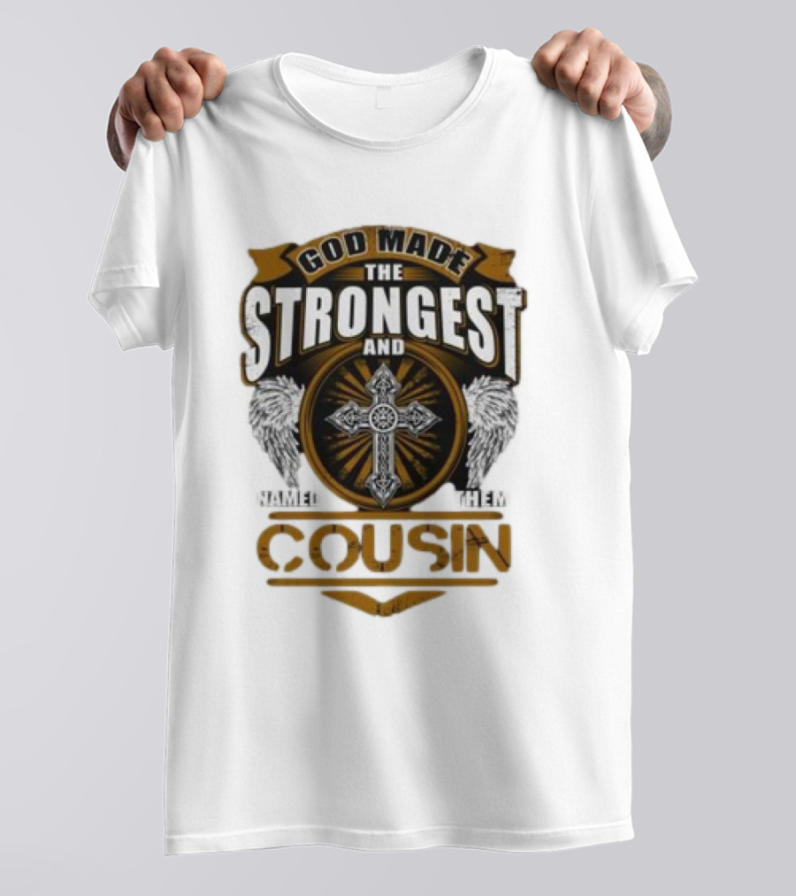 God Made The Strongest And Named Them Cousin Cross Wings T-Shirt