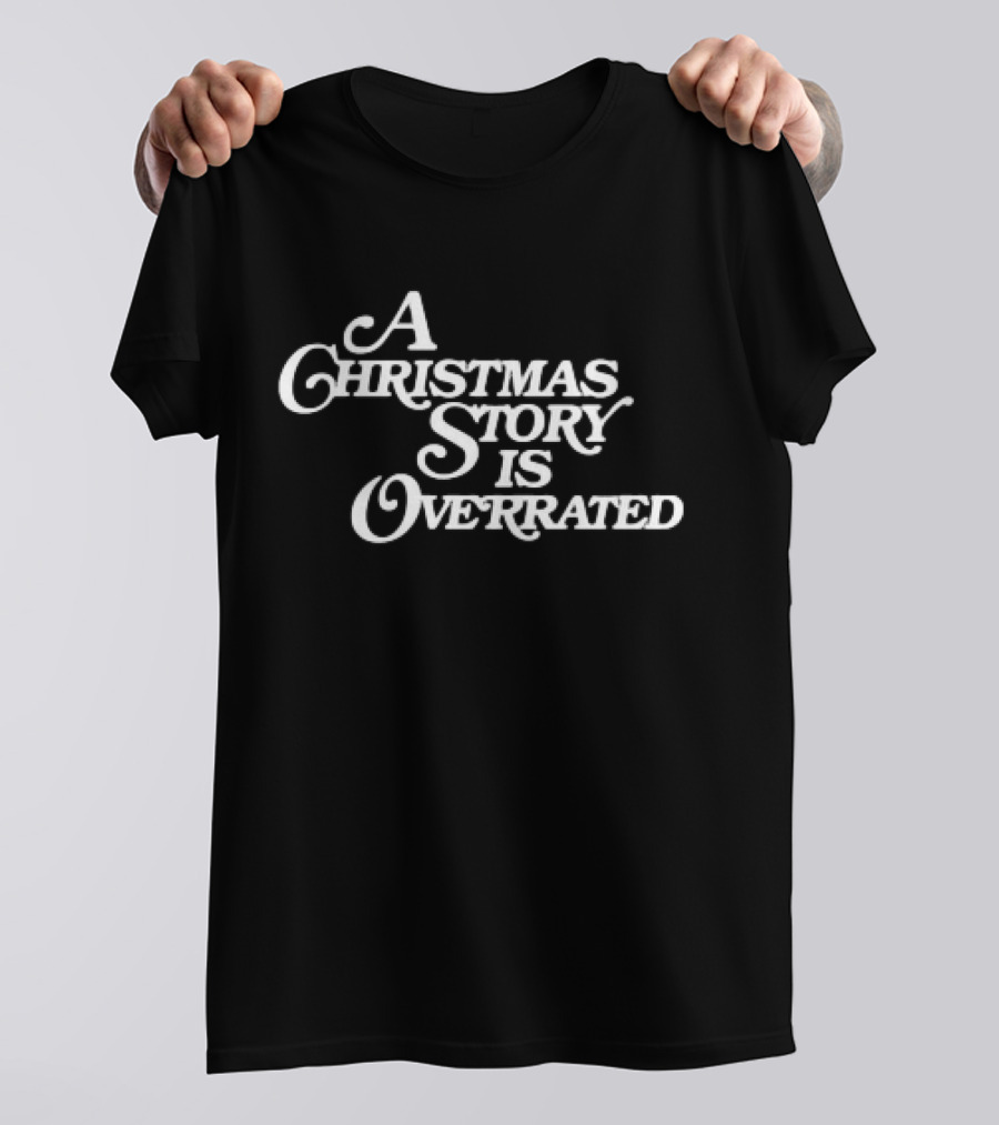 A Christmas Story Is Overrated Statement In T-Shirt