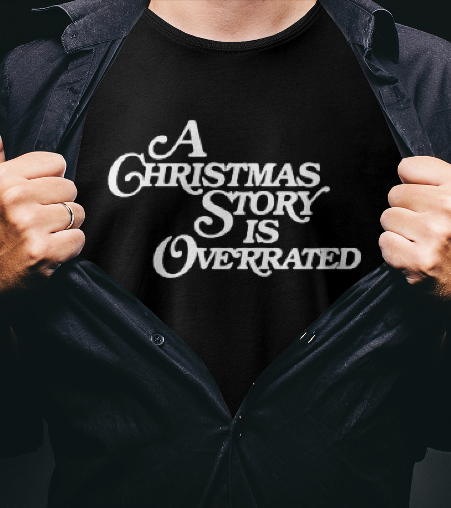 A Christmas Story Is Overrated Statement In T-Shirt