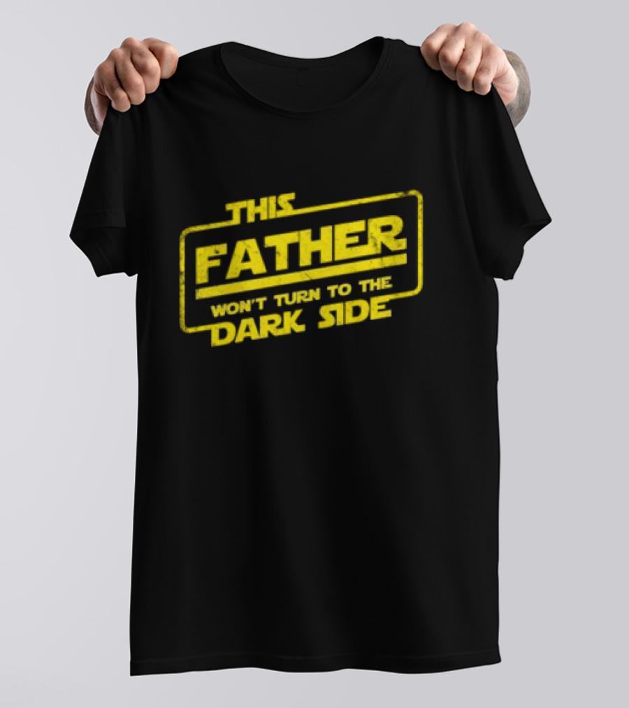 This Father Won't Turn To The Dark Side Father's Day Best Dad Sci-fi T-Shirt