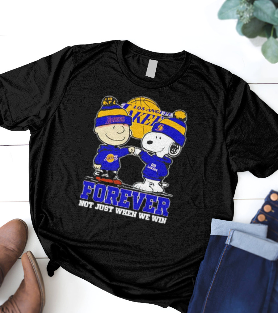 Los Angeles Lakers Forever Snoopy Charlie Brown Not Just When We Win T-Shirt