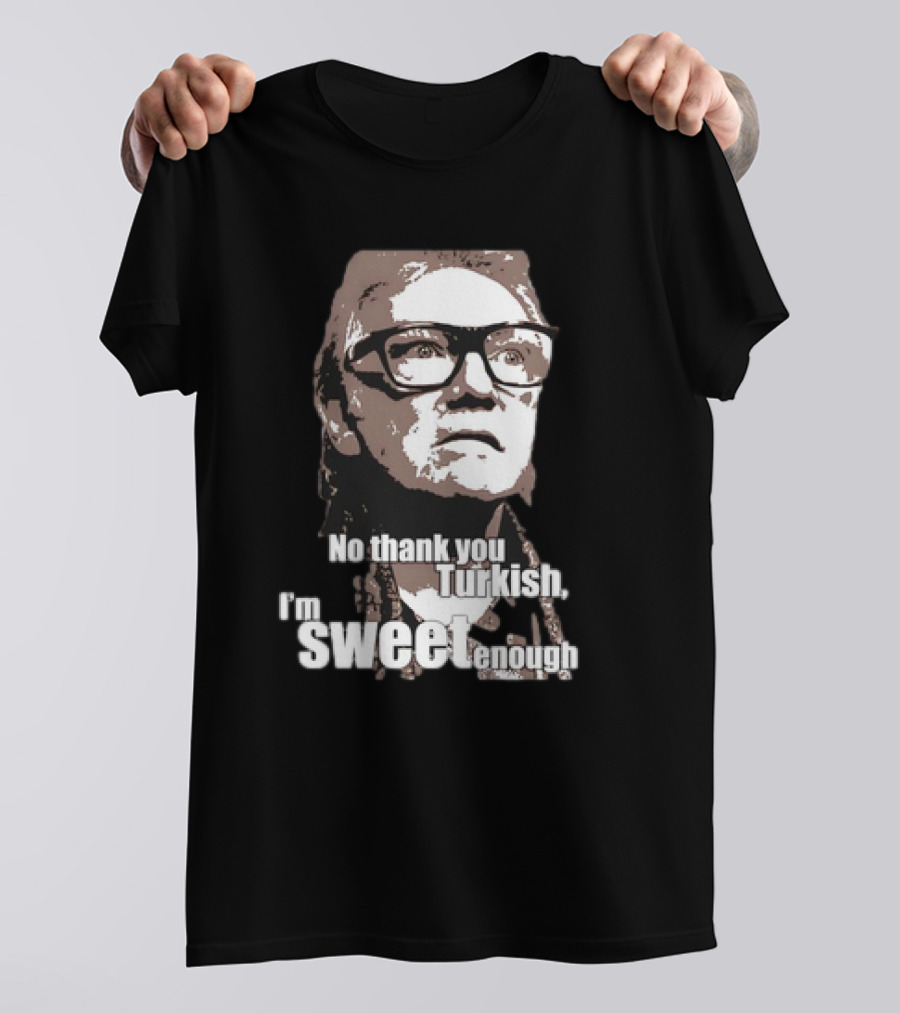 No Thank You Turkish I'm Sweet Enough Glasses Iconic T-Shirt