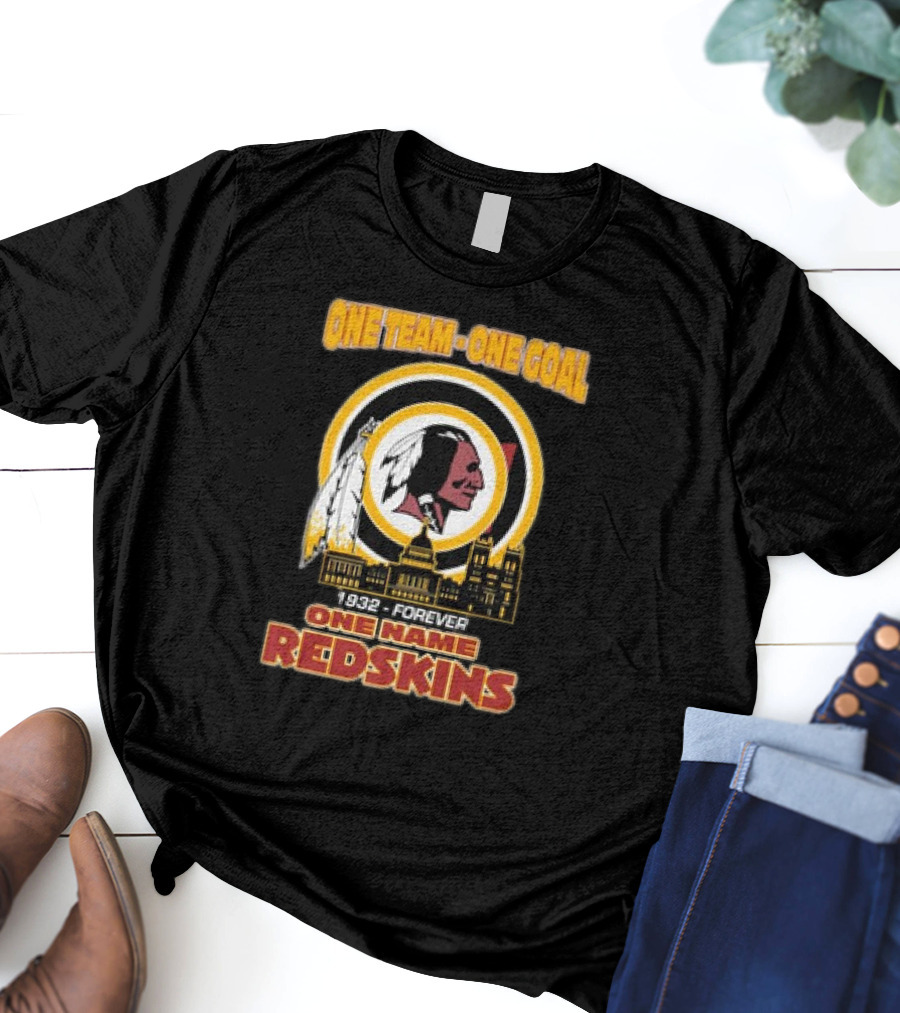 One Team One Goal One Name 1932 Forever Redskins T-Shirt