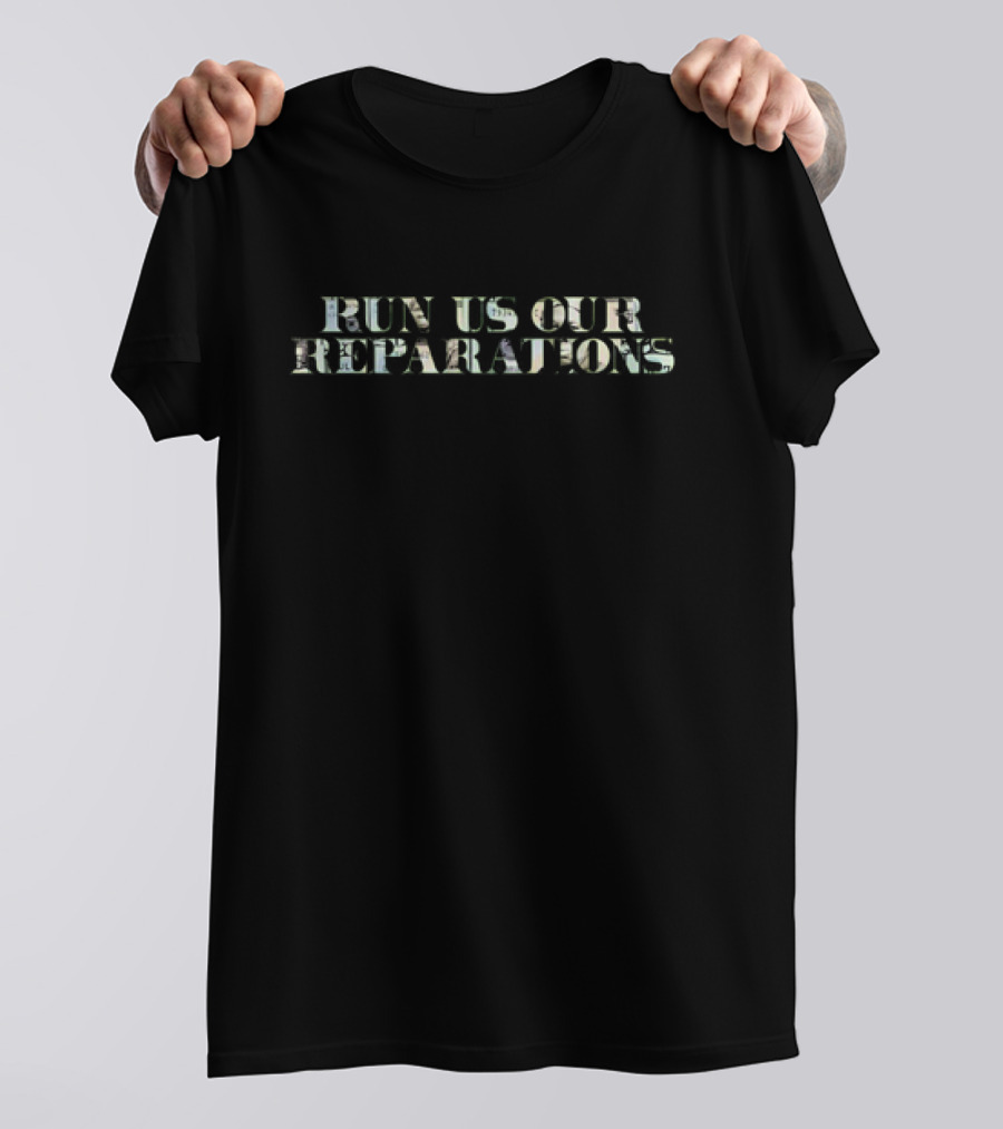 RUN US OUR REPARATIONS T-Shirt