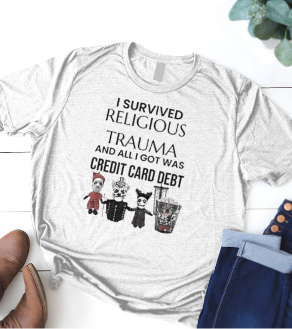 I Survived Religious Trauma And All I Got Was Credit Card Debt Skeletons And Puppet T-Shirt