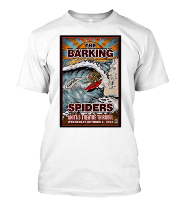 The Barking Spiders One Night Only Anita’s Theatre Thirroul Wednesday October 2 2024 Surfing Wave T-Shirt