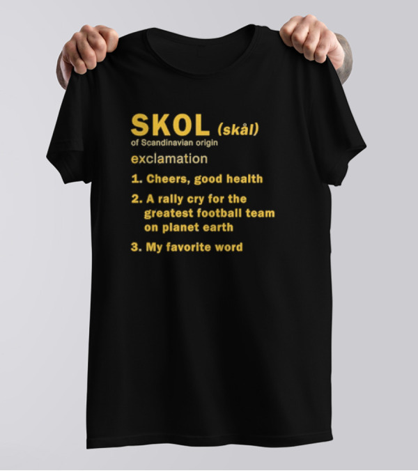 Minnesota Vikings Skol Definition Cheers Rally Cry Greatest Football Team T-Shirt