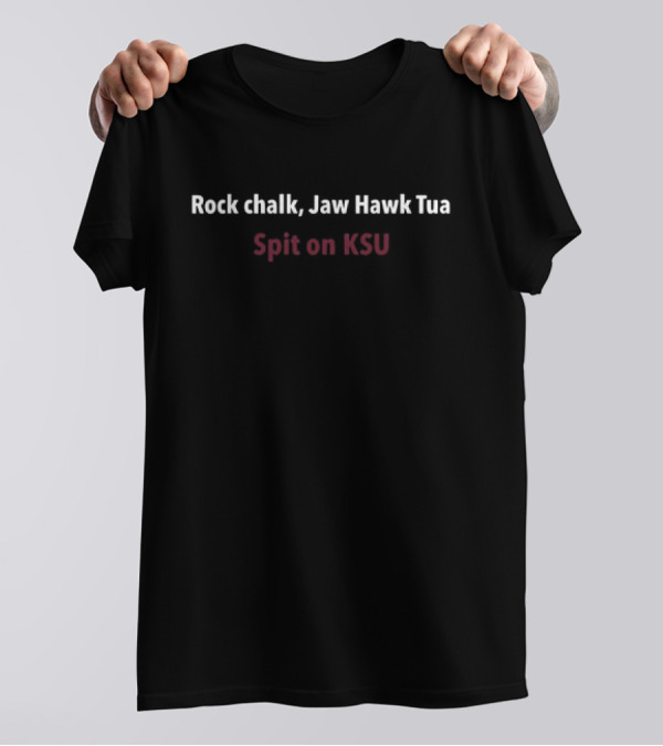 Rock Chalk Jaw Hawk Tua Spit On KSU Rivalry T-Shirt