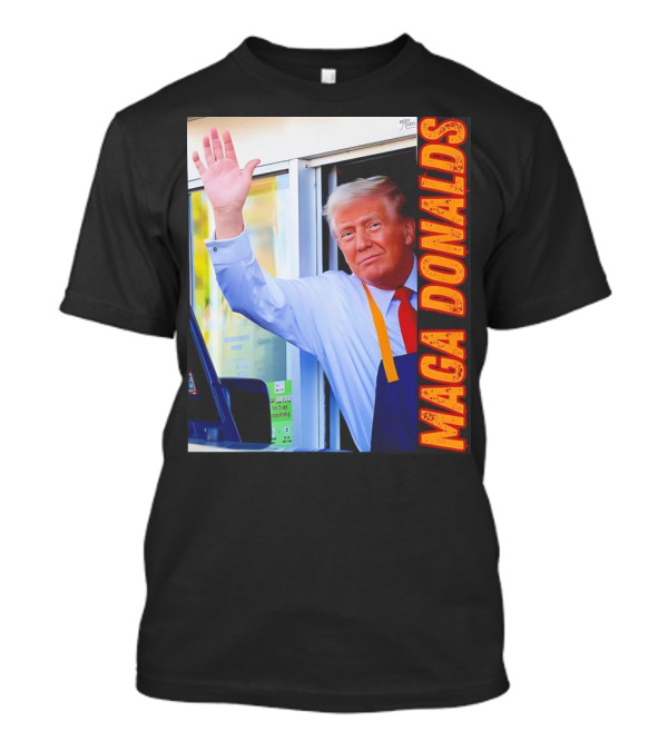 MAGA Donalds Trump Drive-Thru T-Shirt