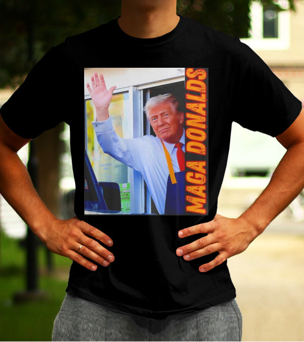 MAGA Donalds Trump Drive-Thru T-Shirt