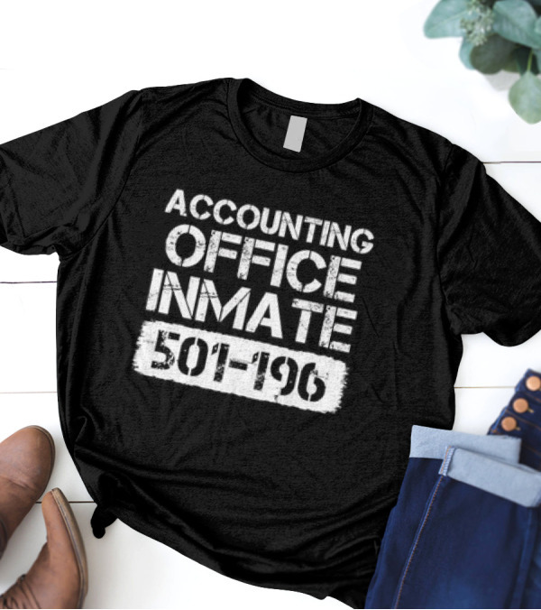 ACCOUNTING OFFICE INMATE 501-196 T-Shirt