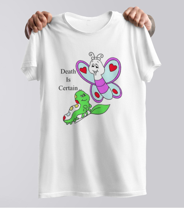 Omighty Death Is Certain Butterfly With Caterpillar Transformation T-Shirt