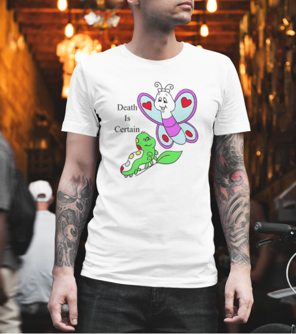 Omighty Death Is Certain Butterfly With Caterpillar Transformation T-Shirt