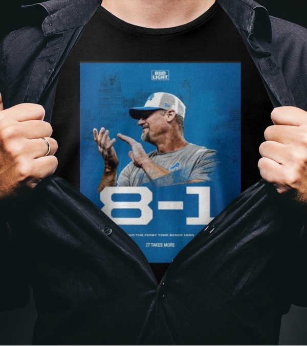 Detroit Lions 8-1 For The First Time Since 1954 It Takes More Bud Light T-Shirt
