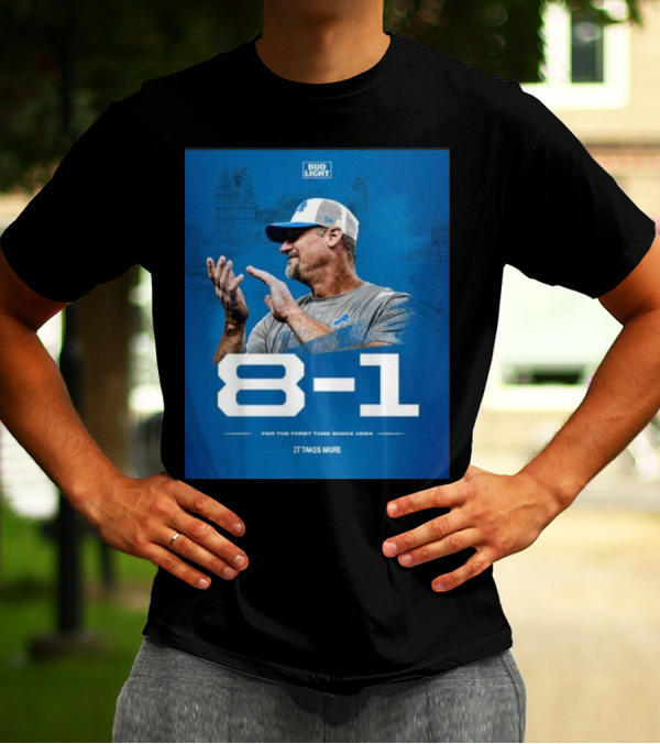 Detroit Lions 8-1 For The First Time Since 1954 It Takes More Bud Light T-Shirt