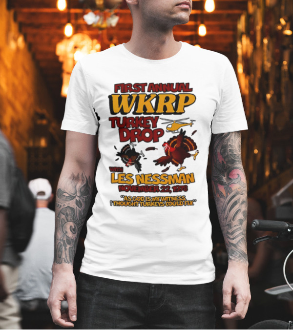 First Annual WKRP Turkey Drop Les Nessman November 22 1978 As God Is My Witness I Thought Turkeys Could Fly T-Shirt