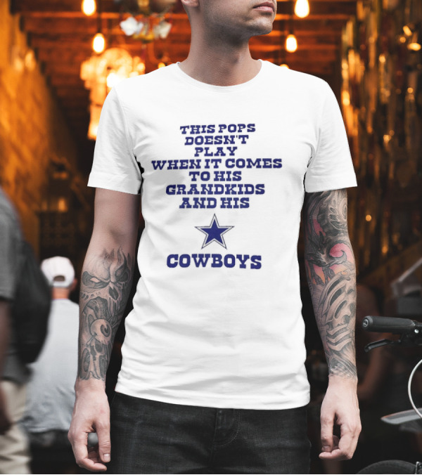 This Pops Doesn't Play When It Comes To His Grandkids And His Cowboys Star T-Shirt