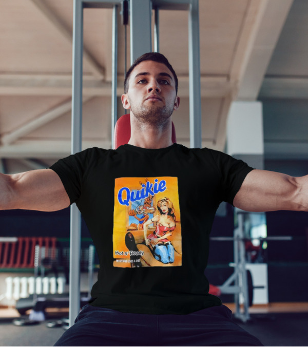 Quikie Hot N’ Ready Who Gives A Shit T-Shirt
