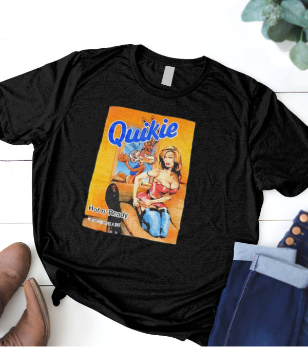 Quikie Hot N’ Ready Who Gives A Shit T-Shirt