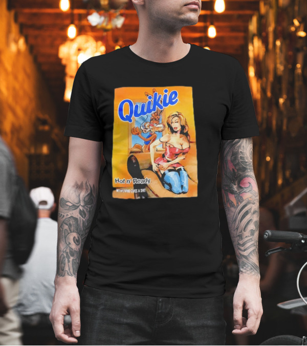 Quikie Hot N’ Ready Who Gives A Shit T-Shirt