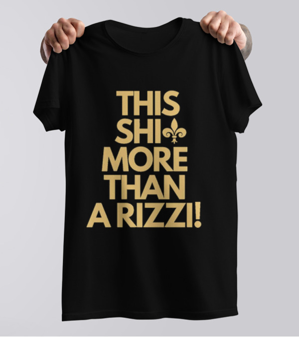 THIS SHI MORE THAN A RIZZI FLOUR-DE-LIS T-Shirt