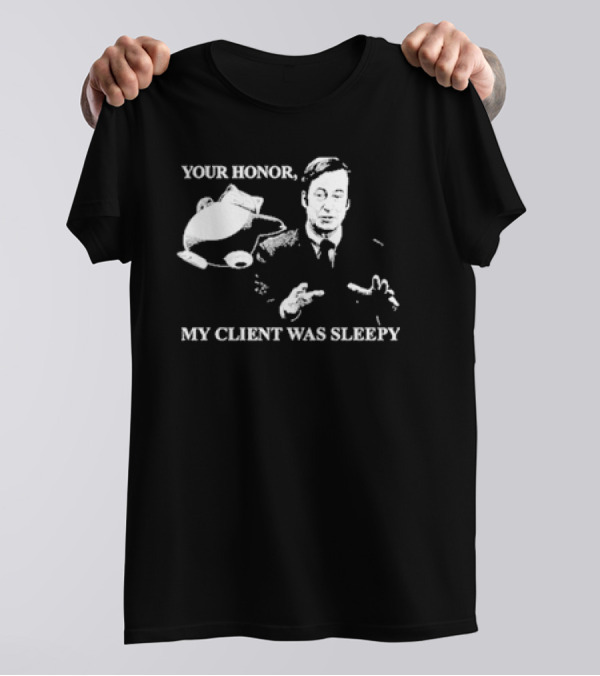 Your Honor My Client Was Sleepy Silhouette With Gesture T-Shirt