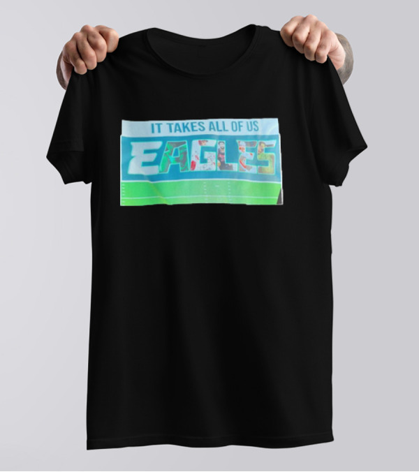 IT TAKES ALL OF US EAGLES T-Shirt