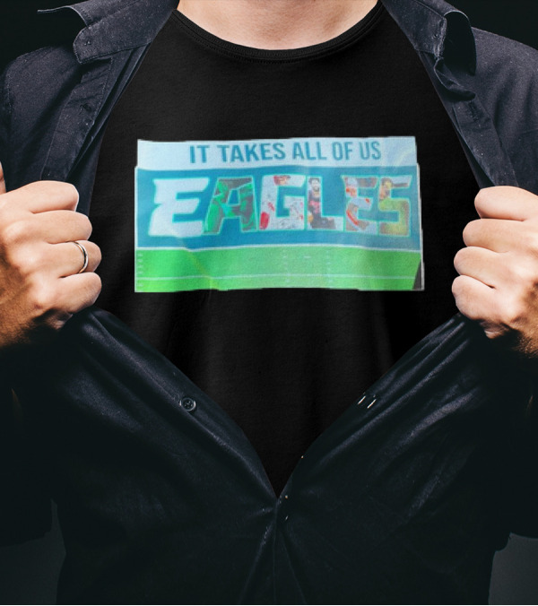 IT TAKES ALL OF US EAGLES T-Shirt