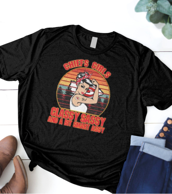 Chiefs Girls Classy Sassy And A Bit Smart Assy Vintage 2024 Kansas City Chiefs T-Shirt