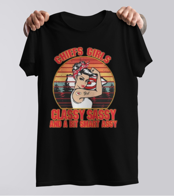 Chiefs Girls Classy Sassy And A Bit Smart Assy Vintage 2024 Kansas City Chiefs T-Shirt