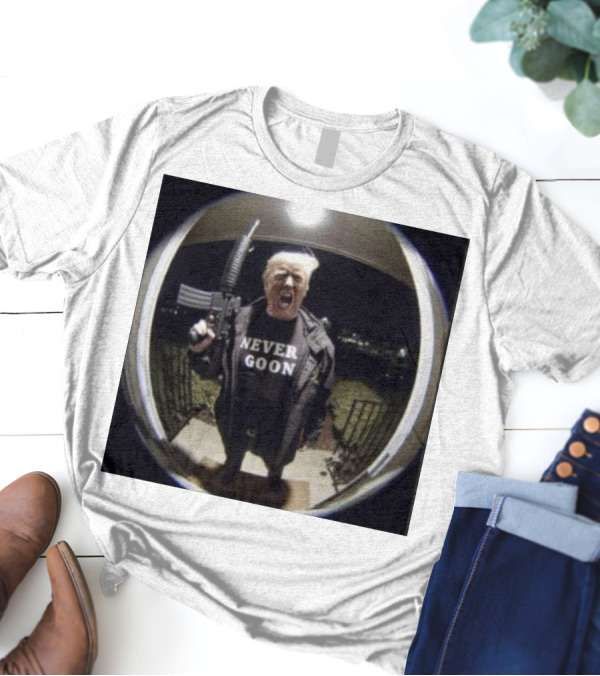 Never Goon Donald Trump T-Shirt