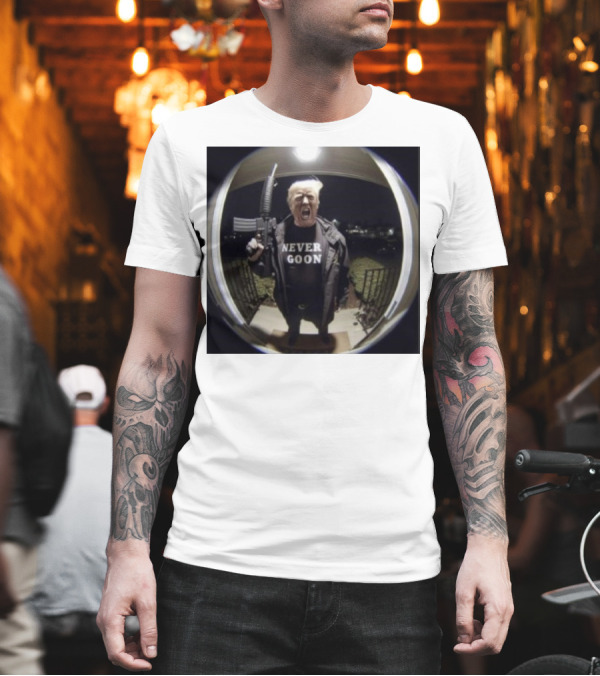 Never Goon Donald Trump T-Shirt