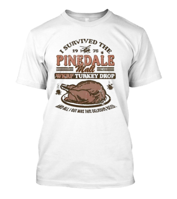 I Survived The WKRP Turkey Drop Pinedale Mall 1976 And All I Got Was This Delicious Bird T-Shirt