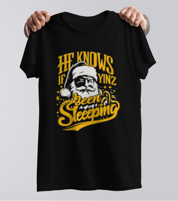 He Knows If Yinz Been Sleeeping Yinzer Santa Pittsburgh Christmas T-Shirt