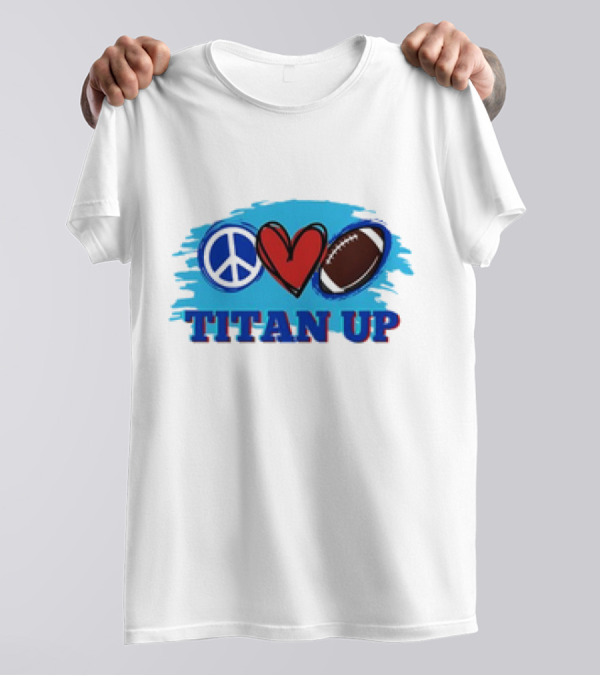 Titan Up Peace Love And Football T-Shirt