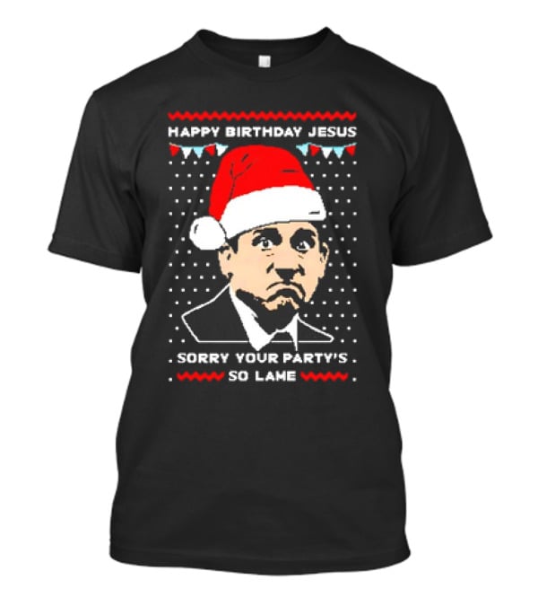 Michael Scott Happy Birthday Jesus Sorry Your Party's So Lame Christmas Santa Hat T-Shirt