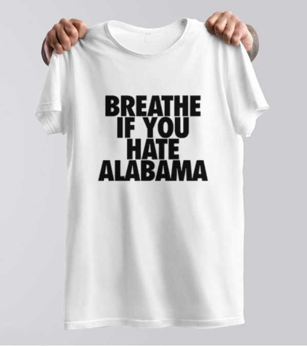 Breathe If You Hate Alabama Sports Rivalry T-Shirt