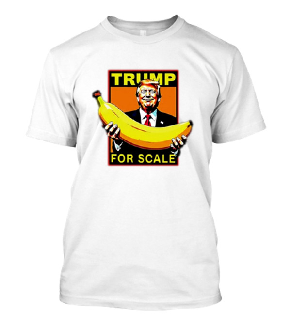 Trump Holding Banana For Scale T-Shirt