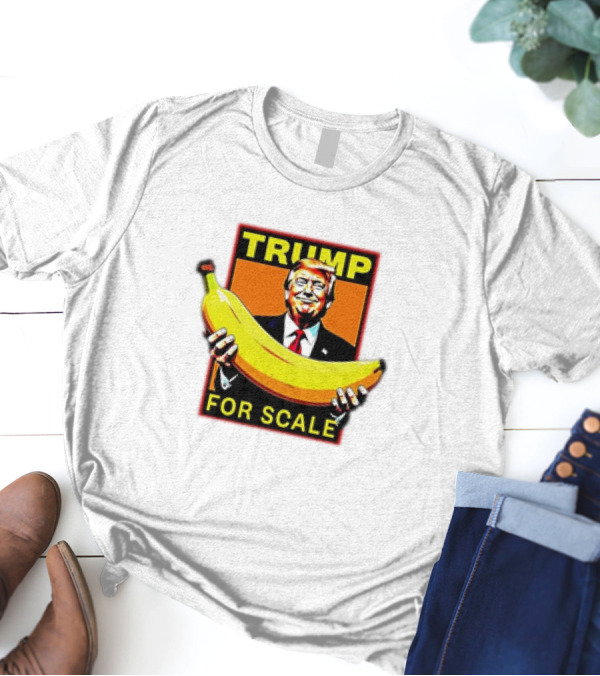 Trump Holding Banana For Scale T-Shirt