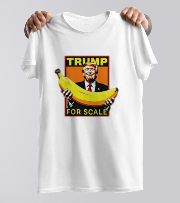 Trump Holding Banana For Scale T-Shirt