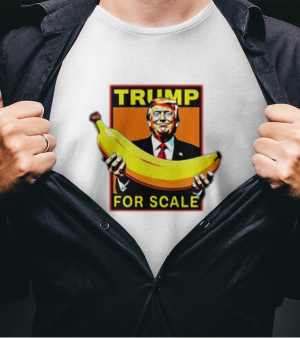 Trump Holding Banana For Scale T-Shirt