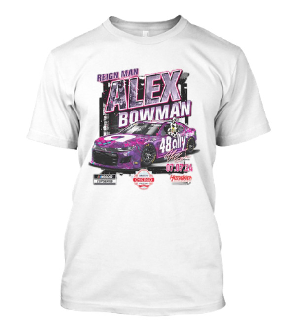 Reign Man Alex Bowman 48 Ally 07.07.24 NASCAR Chicago Street Course Hendrick Motorsports T-Shirt