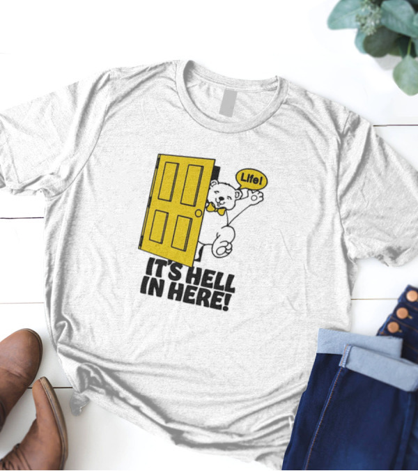 Bear Peeking From Yellow Door With Life It’s Hell In Here T-Shirt