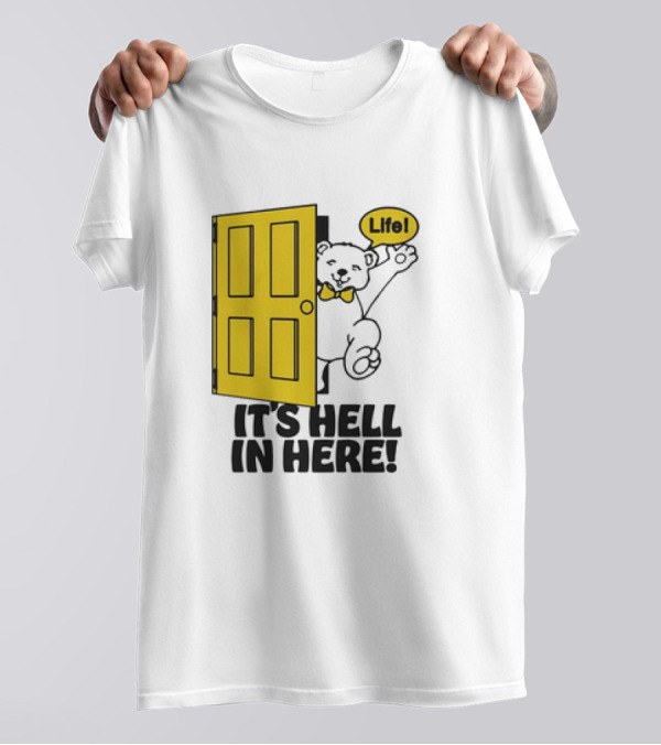 Bear Peeking From Yellow Door With Life It’s Hell In Here T-Shirt