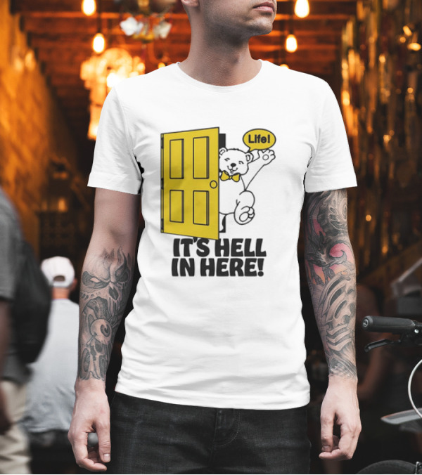Bear Peeking From Yellow Door With Life It’s Hell In Here T-Shirt