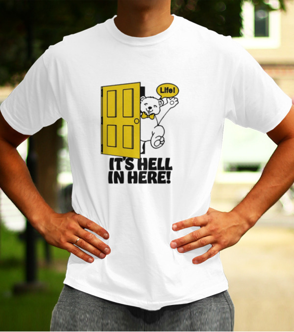 Bear Peeking From Yellow Door With Life It’s Hell In Here T-Shirt