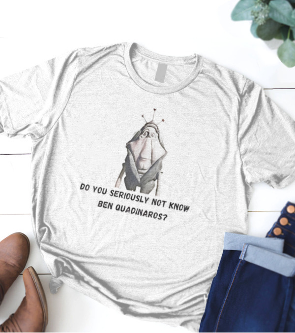 Do You Seriously Not Know Ben Quadinaros Star Wars Character Question T-Shirt