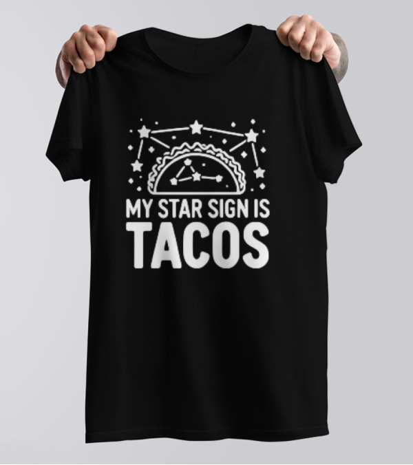My Star Sign Is Tacos Constellation Fun T-Shirt