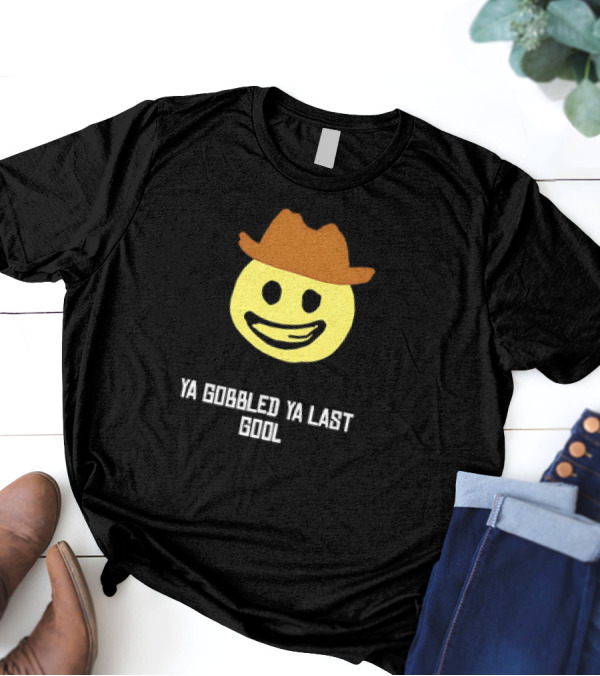 'Ya Gobbled Ya Last Gool Cowboy Emoji Meme' T-Shirt